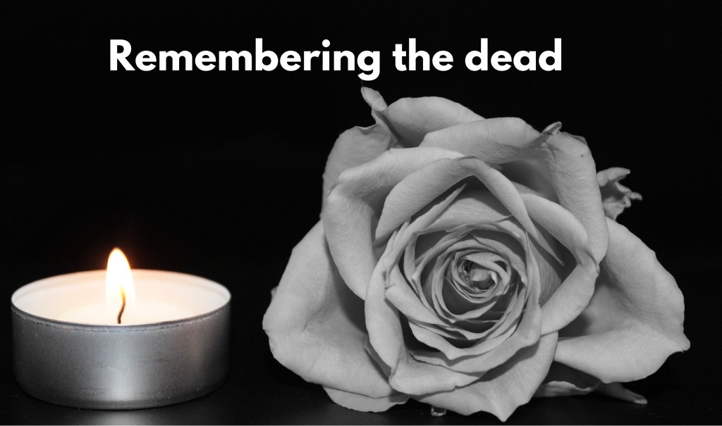 Remembering the dead is a true celebration of life.